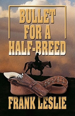 Bullet for a Half-Breed by Leslie, Frank