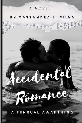 Accidental Romance: sensual awakening by J. Silva, Cassandra