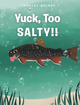 Yuck, Too SALTY!! by Boiney, Lindsley