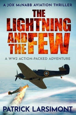 The Lightning and the Few: A WWII action-packed adventure by Larsimont, Patrick