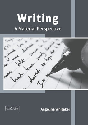 Writing: A Material Perspective by Whitaker, Angelina