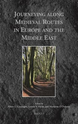 Journeying Along Medieval Routes in Europe and the Middle East by Gascoigne, Alison