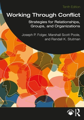 Working Through Conflict: Strategies for Relationships, Groups, and Organizations by Folger, Joseph P.