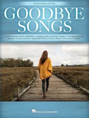 Goodbye Songs: 25 Songs for Saying Farewell Arranged for Piano/Vocal/Guitar by Hal Leonard Corp