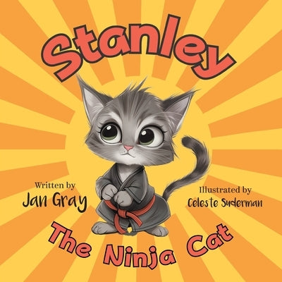 Stanley, The Ninja Cat by Gray, Jan