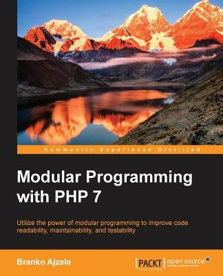 Modular Programming with PHP 7 by Ajzele, Branko
