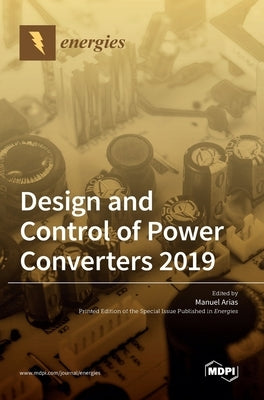 Design and Control of Power Converters 2019 by Arias, Manuel
