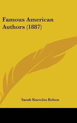 Famous American Authors (1887) by Bolton, Sarah Knowles