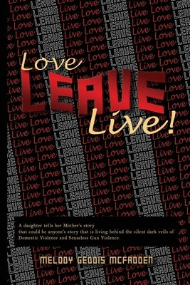 Love Leave Live!: Domestic Violence & Gun Violence Can End! by Morris, Katherine