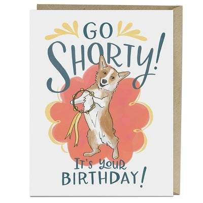Go Shorty Corgi Dog Birthday Card by Em & Friends