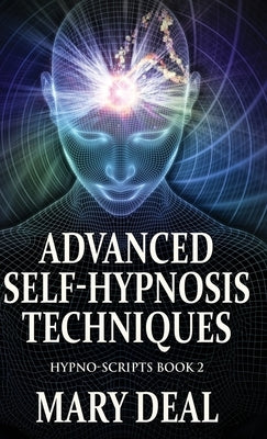 Advanced Self-Hypnosis Techniques by Deal, Mary