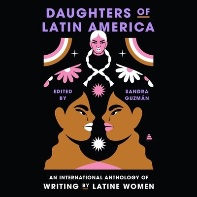 Daughters of Latin America: An International Anthology of Writing by Latine Women by Guzman, Sandra