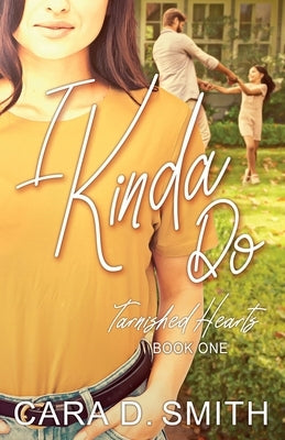 I Kinda Do by Smith, Cara D.