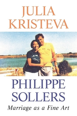 Marriage as a Fine Art by Kristeva, Julia