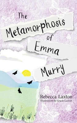 The Metamorphosis of Emma Murry by Laxton, Rebecca