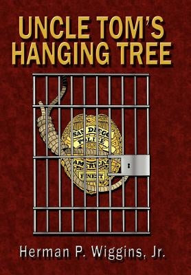Uncle Tom's Hanging Tree by Wiggins, Herman P., Jr.