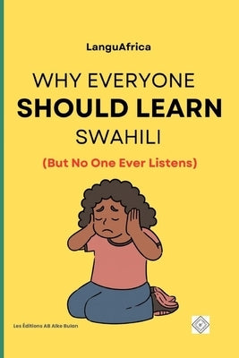 Why Everyone Should Learn Swahili (But No One Ever Listens) by Languafrica