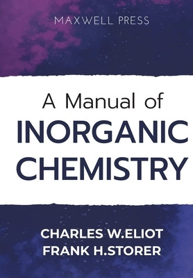A Manual of Inorganic Chemistry by Eliot, Charles W.