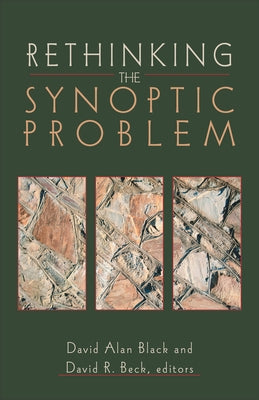 Rethinking the Synoptic Problem by Black, David Alan
