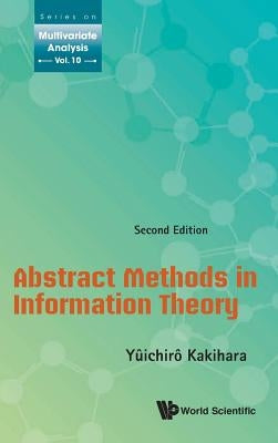 Abstract Methods in Information Theory (Second Edition) by Kakihara, Yuichiro