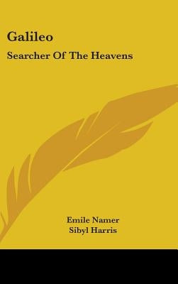Galileo: Searcher Of The Heavens by Namer, Emile