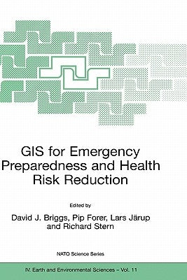 GIS for Emergency Preparedness and Health Risk Reduction by Briggs, David J.