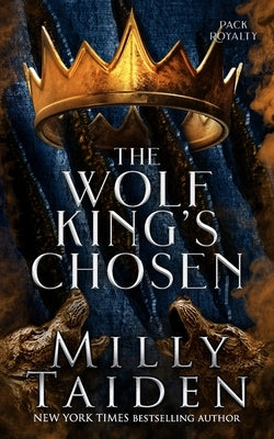 The Wolf King's Chosen by Taiden, Milly