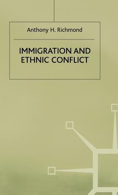Immigration and Ethnic Conflict by Richmond, Anthony H.