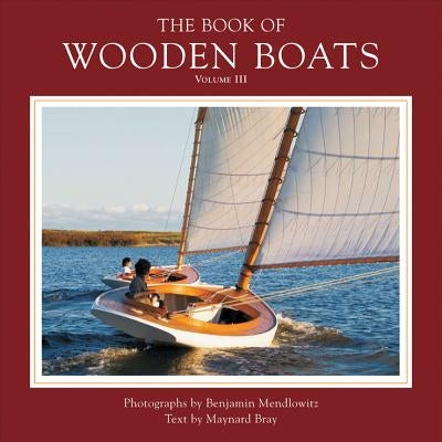 The Book of Wooden Boats, Volume 3 by Mendlowitz, Benjamin