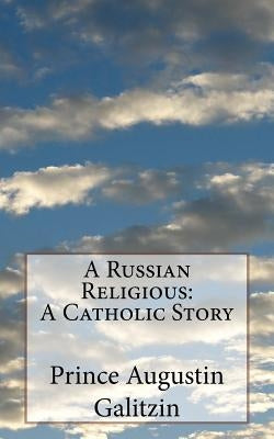 A Russian Religious: A Catholic Story by Galitzin, Prince Augustin