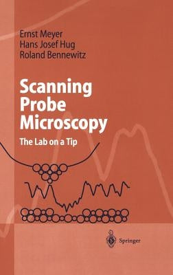 Scanning Probe Microscopy: The Lab on a Tip by Meyer, Ernst