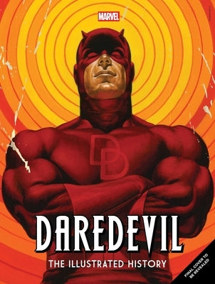 Marvel's Daredevil: The Illustrated History by Segura, Alex