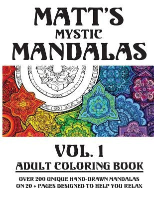 Matt's Mystic Mandalas: Matt's Mystic Mandalas Vol. 1 by Kaczkowski Mr, Matt