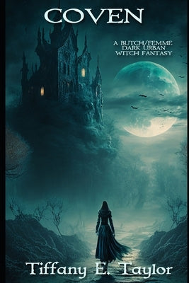Coven: A Butch/Femme Dark Urban Witch Fantasy by Taylor, Tiffany E.