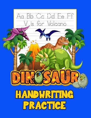 Dinosaur Handwriting Practice: A Colorful 8.5x11 Letter Tracing Workbook and Coloring Book For Kids 3-7 - Makes a Great Gift for Your Favorite Young by Publishing, Pine Point