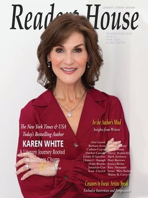 Reader's House Magazine - Karen White: Interviews with award winning authors;Alan Lessik Barbara Avon Colleen Coyne Debbie Cassidy E. D. Alspaugh Hope by Newyox Media