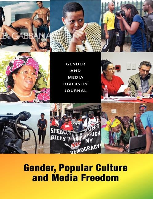 Gender and Media Diversity Journal. Gender, Popular Culture and Media Freedom by Chingamuka, Saeanna
