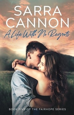 A Life With No Regrets by Cannon, Sarra