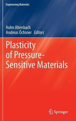Plasticity of Pressure-Sensitive Materials by Altenbach, Holm