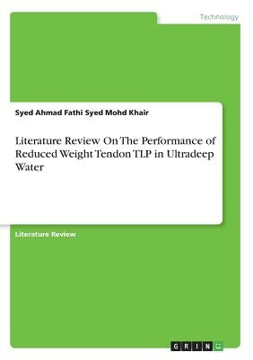 Literature Review On The Performance of Reduced Weight Tendon TLP in Ultradeep Water by Syed Mohd Khair, Syed Ahmad Fathi