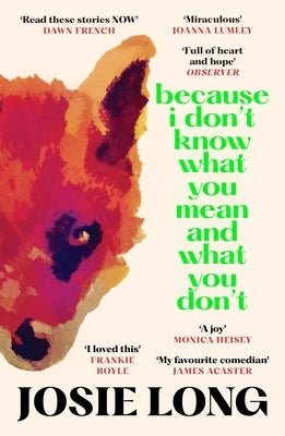 Because I Don't Know What You Mean and What You Don't by Long, Josie