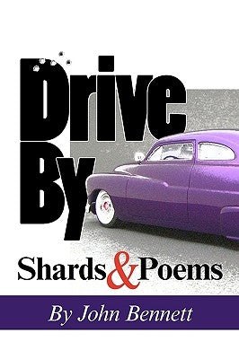 Drive By: Shards & Poems by Bennett, John