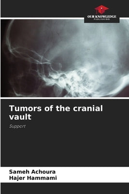 Tumors of the cranial vault by Achoura, Sameh