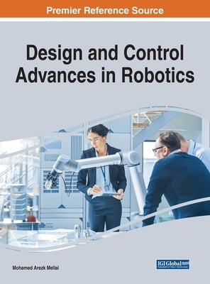 Design and Control Advances in Robotics by Mellal, Mohamed Arezk