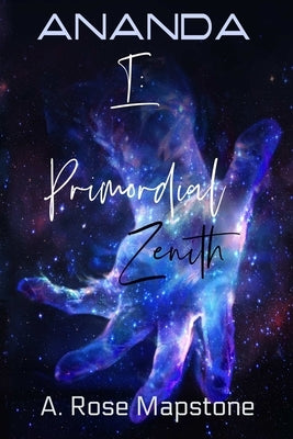 ANANDA Book 1: Primordial Zenith by Mapstone, A. Rose