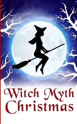 Witch Myth Christmas by Clarke, Alexandria
