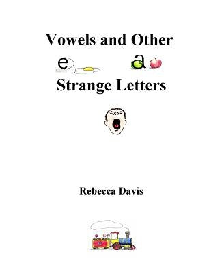 Vowels and Other Strange Letters by Davis, Rebecca