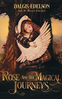 Rose and Her Magical Journeys by Edelson, Dalgis