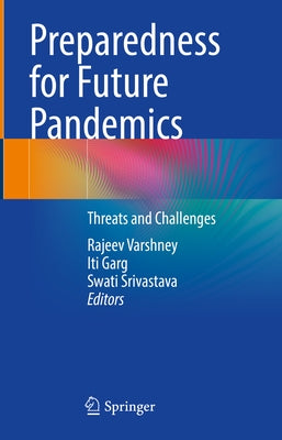 Preparedness for Future Pandemics: Threats and Challenges by Varshney, Rajeev