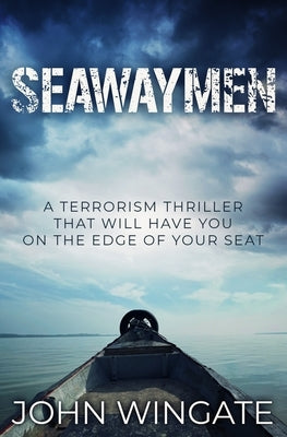 Seawaymen: A terrorism thriller that will have you on the edge of your seat by Wingate, John